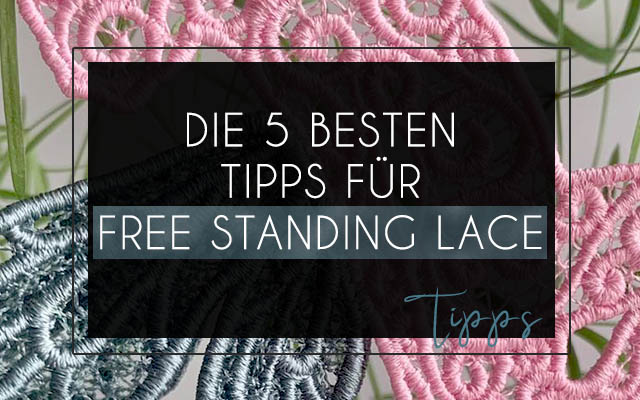 Titelbild die füfnf besten Tipps für Free Standing Lace Stickdateien